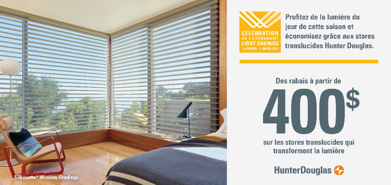Rabais a partir de 400$ sur achats admissibles de stores Hunter Douglas.